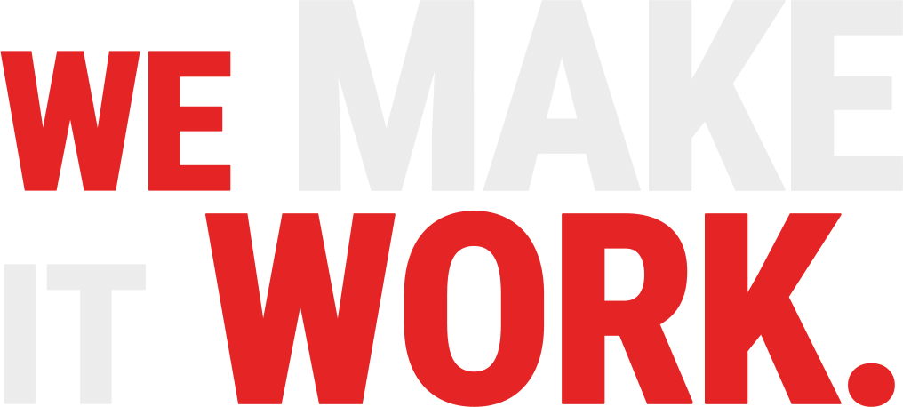 WE MAKE IT WORK.